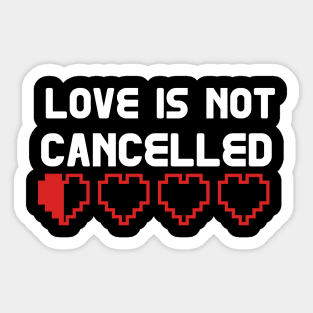 Love is not Cancelled Sticker